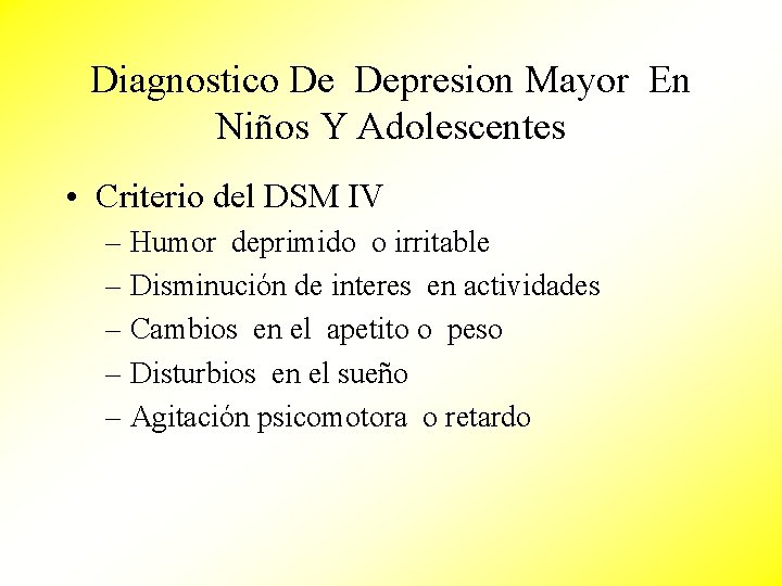 Diagnostico De Depresion Mayor En Niños Y Adolescentes • Criterio del DSM IV –