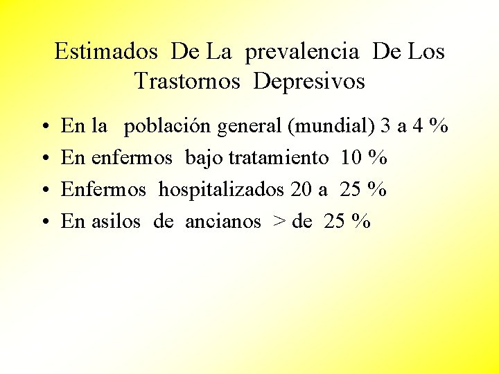 Estimados De La prevalencia De Los Trastornos Depresivos • • En la población general