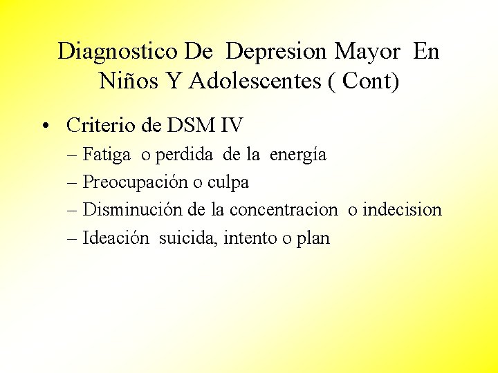 Diagnostico De Depresion Mayor En Niños Y Adolescentes ( Cont) • Criterio de DSM