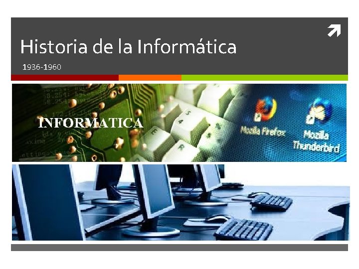 Historia de la Informática 1936 -1960 