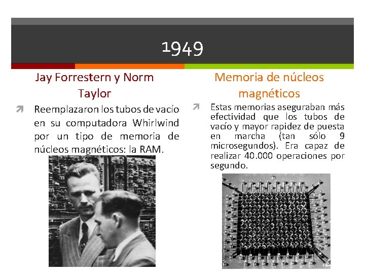 1949 Jay Forrestern y Norm Taylor Reemplazaron los tubos de vacío en su computadora