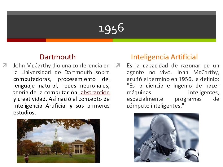 1956 Dartmouth Inteligencia Artificial John Mc. Carthy dio una conferencia en Es la capacidad