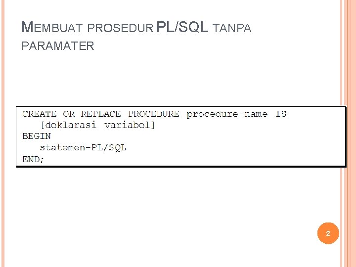 MEMBUAT PROSEDUR PL/SQL TANPA PARAMATER 2 