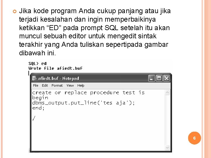  Jika kode program Anda cukup panjang atau jika terjadi kesalahan dan ingin memperbaikinya