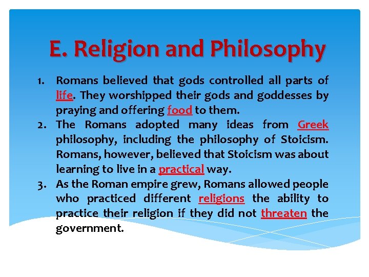 E. Religion and Philosophy 1. Romans believed that gods controlled all parts of life.