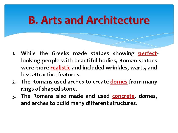 B. Arts and Architecture 1. While the Greeks made statues showing perfectlooking people with