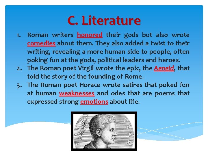 C. Literature 1. Roman writers honored their gods but also wrote comedies about them.