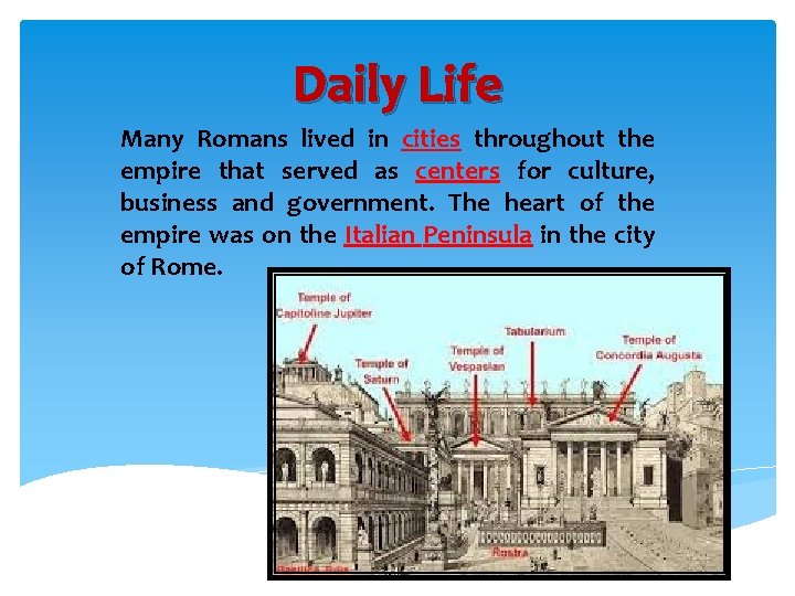 Daily Life Many Romans lived in cities throughout the empire that served as centers