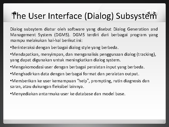 The User Interface (Dialog) Subsystem Dialog subsytem diatur oleh software yang disebut Dialog Generation