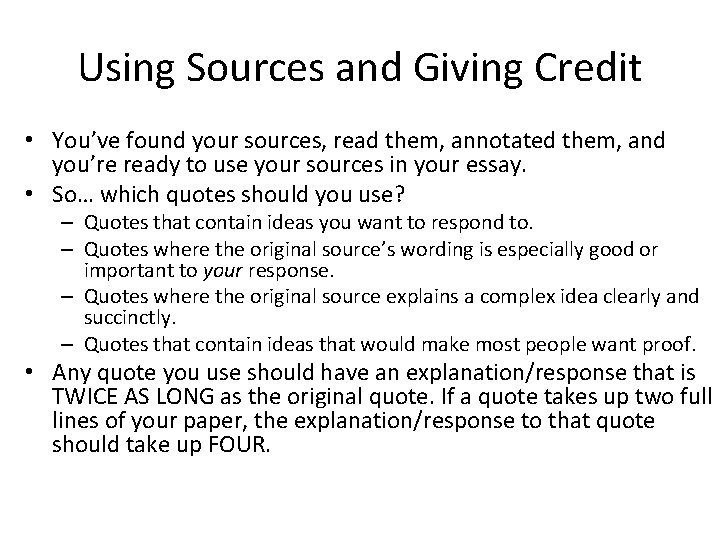 Using Sources and Giving Credit • You’ve found your sources, read them, annotated them,