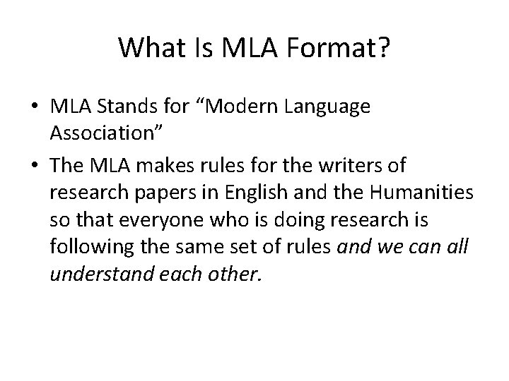 What Is MLA Format? • MLA Stands for “Modern Language Association” • The MLA