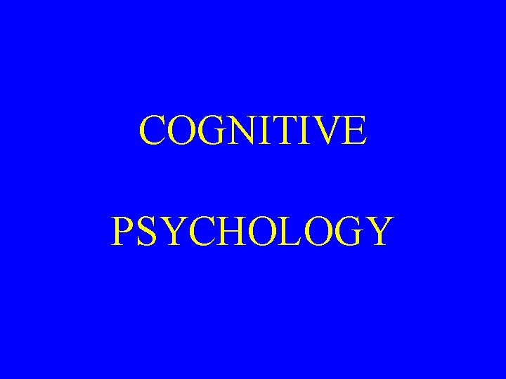 COGNITIVE PSYCHOLOGY 