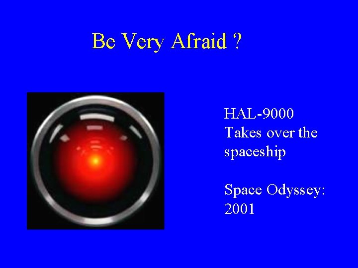 Be Very Afraid ? HAL-9000 Takes over the spaceship Space Odyssey: 2001 