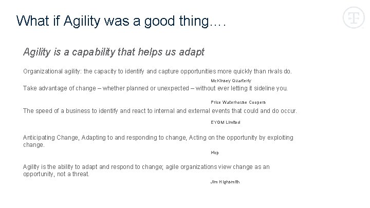 What if Agility was a good thing…. Agility is a capability that helps us