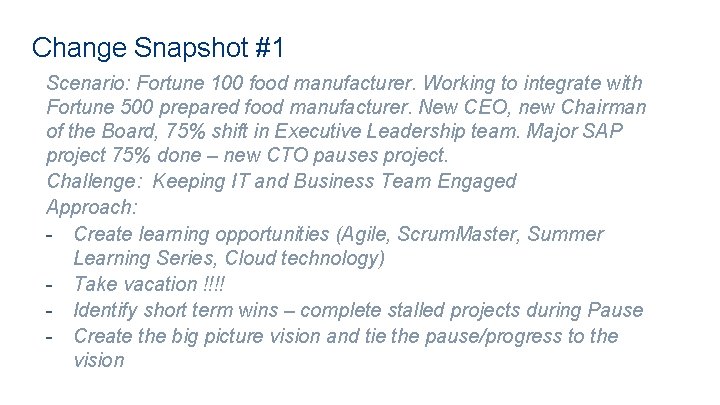 What if Agility was a good thing…. Change Snapshot #1 Scenario: Fortune 100 food