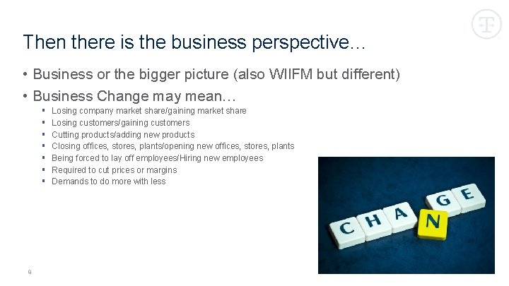 Then there is the business perspective… • Business or the bigger picture (also WIIFM