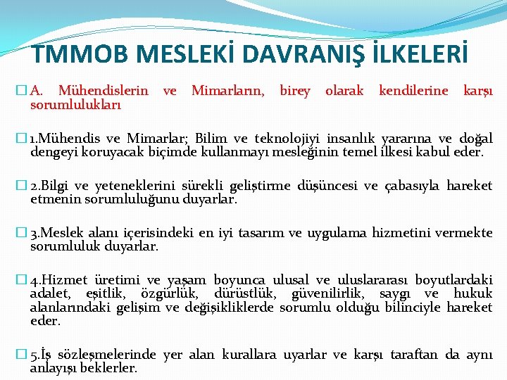 TMMOB MESLEKİ DAVRANIŞ İLKELERİ � A. Mühendislerin sorumlulukları ve Mimarların, birey olarak kendilerine karşı