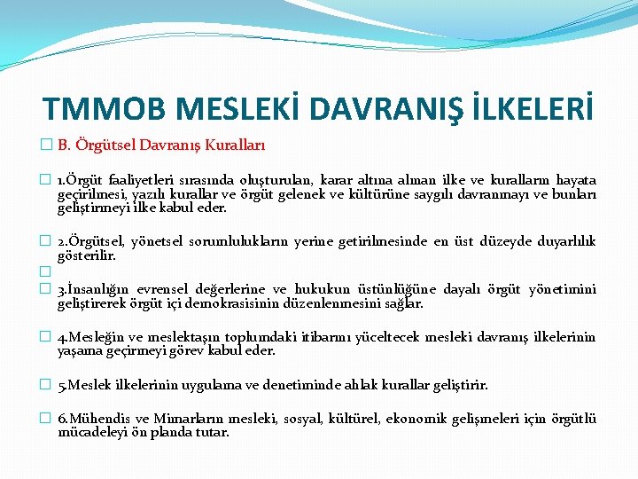 TMMOB MESLEKİ DAVRANIŞ İLKELERİ � B. Örgütsel Davranış Kuralları � 1. Örgüt faaliyetleri sırasında