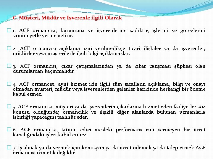 � C. Müşteri, Müdür ve İşverenle ilgili Olarak � 1. ACF ormancısı, kurumuna ve