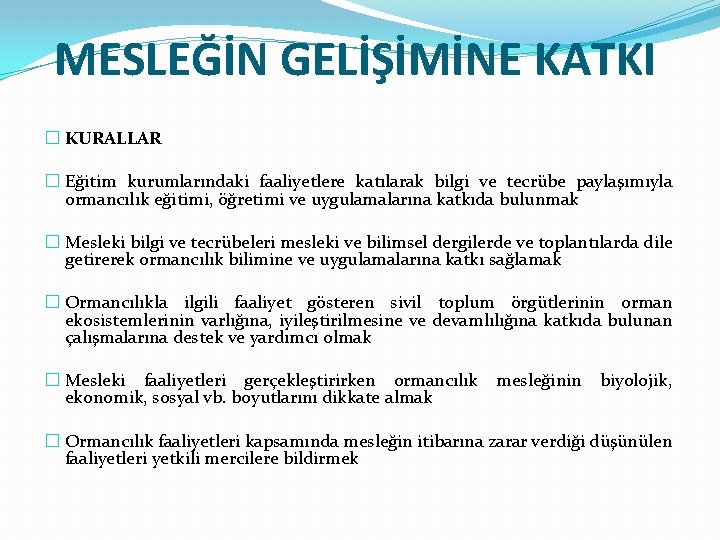 MESLEĞİN GELİŞİMİNE KATKI � KURALLAR � Eğitim kurumlarındaki faaliyetlere katılarak bilgi ve tecrübe paylaşımıyla