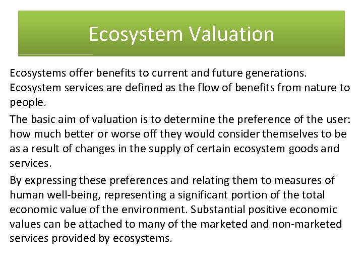Ecosystem Valuation Ecosystems offer benefits to current and future generations. Ecosystem services are defined