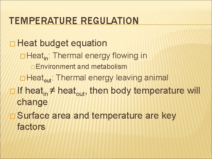 TEMPERATURE REGULATION � Heat budget equation � Heatin: Thermal energy flowing in � Environment