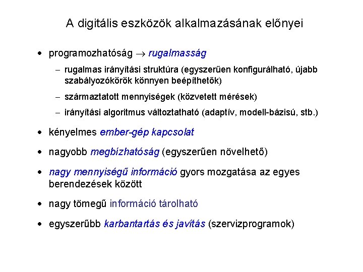 A digitális eszközök alkalmazásának előnyei · programozhatóság rugalmasság - rugalmas irányítási struktúra (egyszerűen konfigurálható,