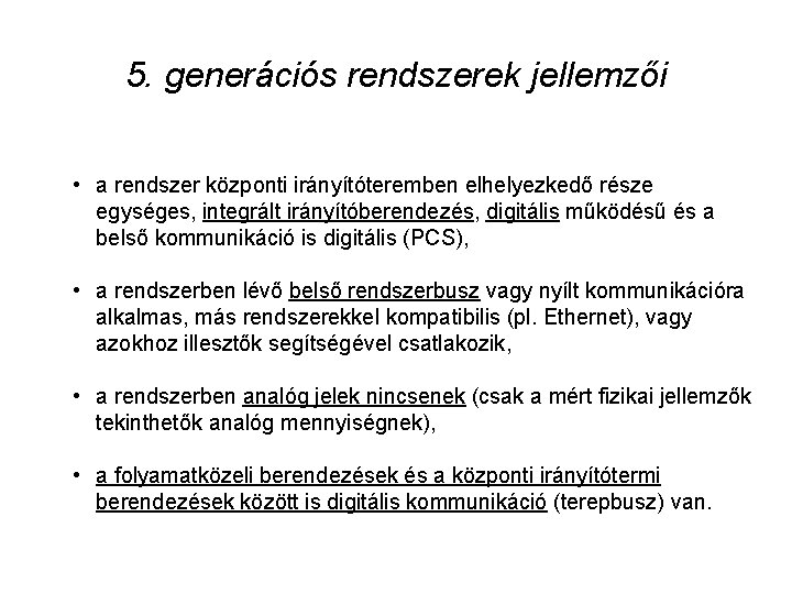 5. generációs rendszerek jellemzői • a rendszer központi irányítóteremben elhelyezkedő része egységes, integrált irányítóberendezés,