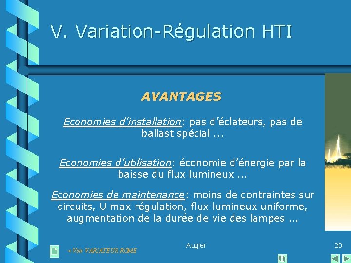 V. Variation-Régulation HTI AVANTAGES Economies d’installation: pas d’éclateurs, pas de ballast spécial. . .