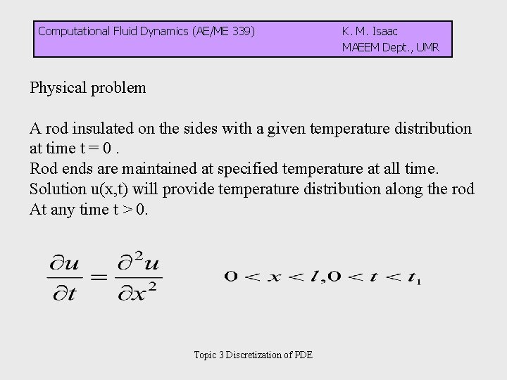 Computational Fluid Dynamics (AE/ME 339) K. M. Isaac MAEEM Dept. , UMR Physical problem