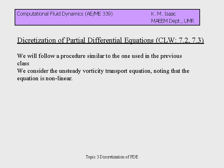 Computational Fluid Dynamics (AE/ME 339) K. M. Isaac MAEEM Dept. , UMR Dicretization of