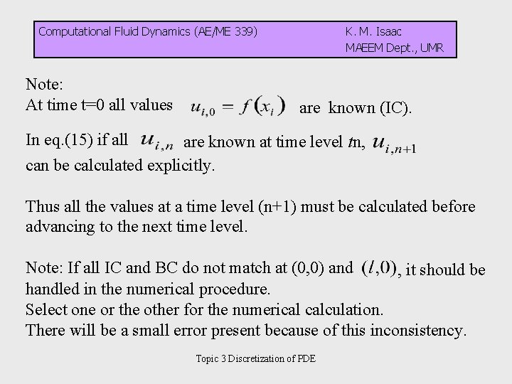 Computational Fluid Dynamics (AE/ME 339) Note: At time t=0 all values K. M. Isaac