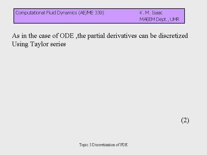 Computational Fluid Dynamics (AE/ME 339) K. M. Isaac MAEEM Dept. , UMR As in