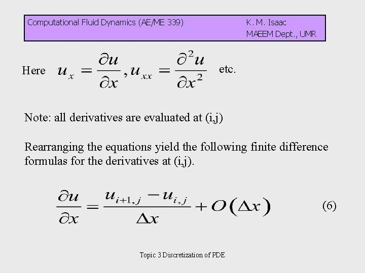 Computational Fluid Dynamics (AE/ME 339) Here K. M. Isaac MAEEM Dept. , UMR etc.