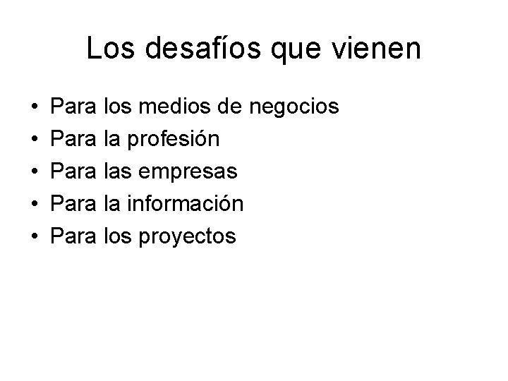 Los desafíos que vienen • • • Para los medios de negocios Para la