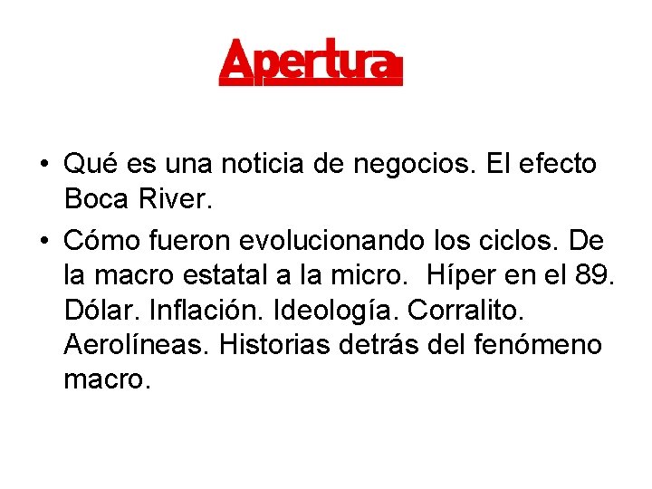  • Qué es una noticia de negocios. El efecto Boca River. • Cómo