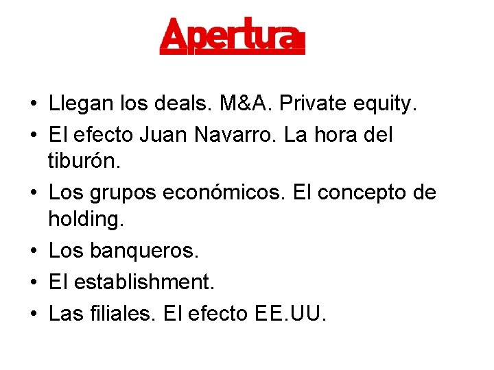  • Llegan los deals. M&A. Private equity. • El efecto Juan Navarro. La