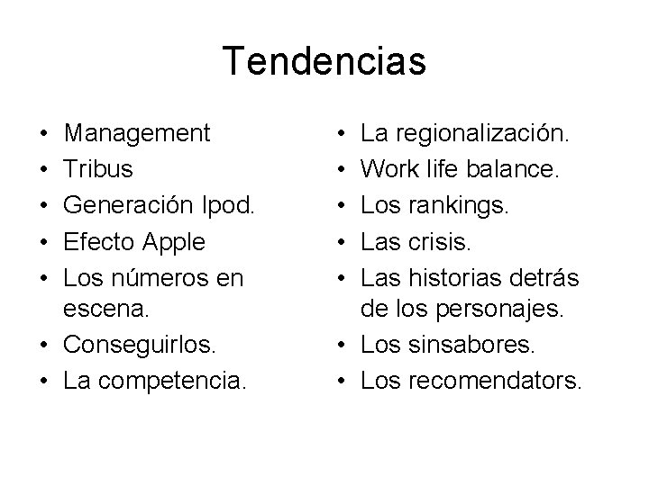 Tendencias • • • Management Tribus Generación Ipod. Efecto Apple Los números en escena.