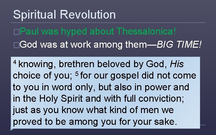 Spiritual Revolution �Paul was hyped about Thessalonica! �God was at work among them—BIG TIME!