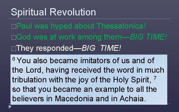 Spiritual Revolution �Paul was hyped about Thessalonica! �God was at work among them—BIG TIME!