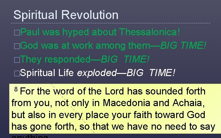 Spiritual Revolution �Paul was hyped about Thessalonica! �God was at work among them—BIG TIME!