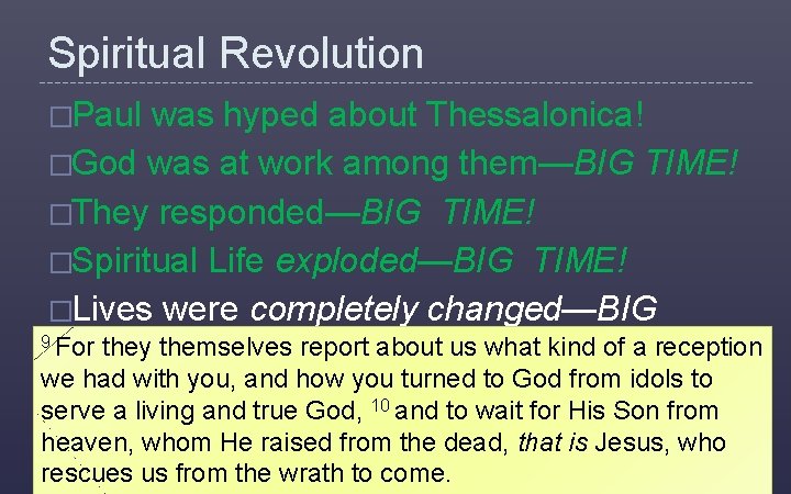 Spiritual Revolution �Paul was hyped about Thessalonica! �God was at work among them—BIG TIME!