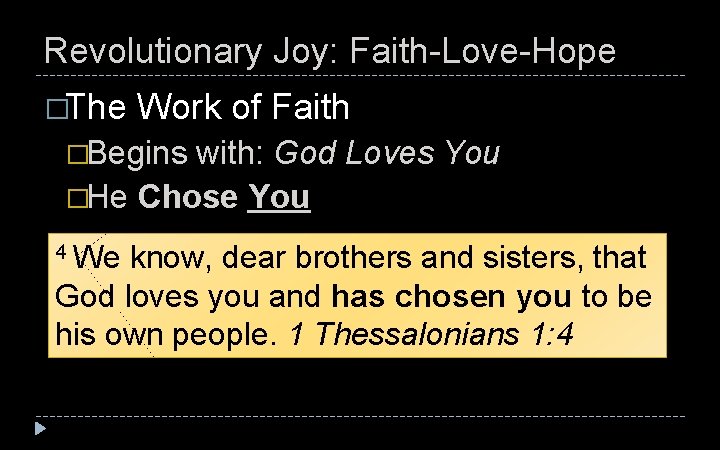 Revolutionary Joy: Faith-Love-Hope �The Work of Faith �Begins with: God Loves You �He Chose