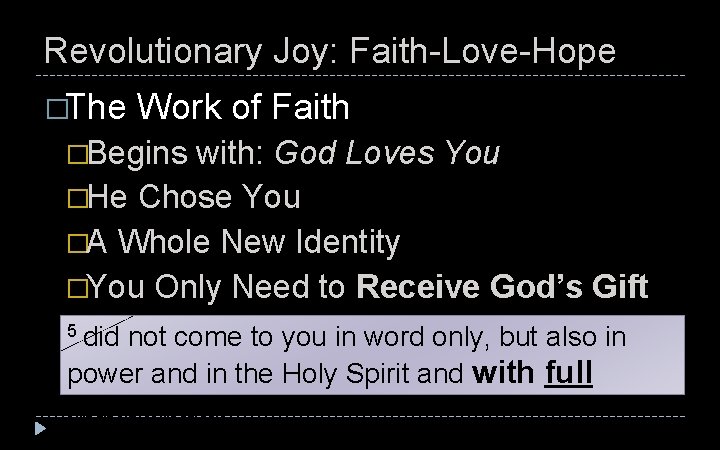 Revolutionary Joy: Faith-Love-Hope �The Work of Faith �Begins with: God Loves You �He Chose