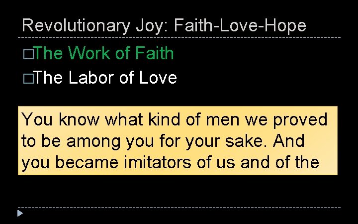 Revolutionary Joy: Faith-Love-Hope �The Work of Faith �The Labor of Love You know what