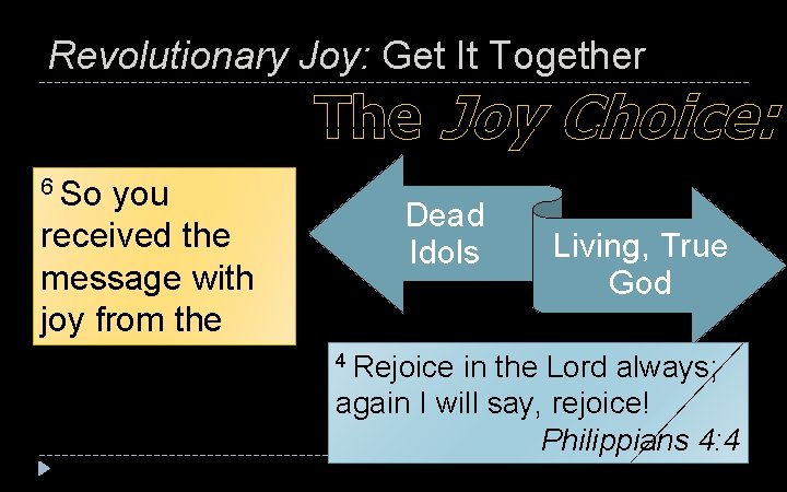 Revolutionary Joy: Get It Together The Joy Choice: 6 So you received the message