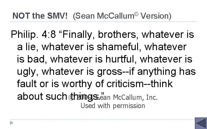 NOT the SMV! (Sean Mc. Callum© Version) Philip. 4: 8 “Finally, brothers, whatever is