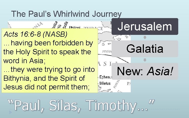 The Paul’s Whirlwind Journey Acts 16: 6 -8 (NASB) …having been forbidden by the