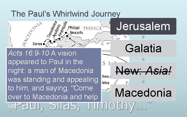 The Paul’s Whirlwind Journey Jerusalem Acts 16: 9 -10 A vision appeared to Paul