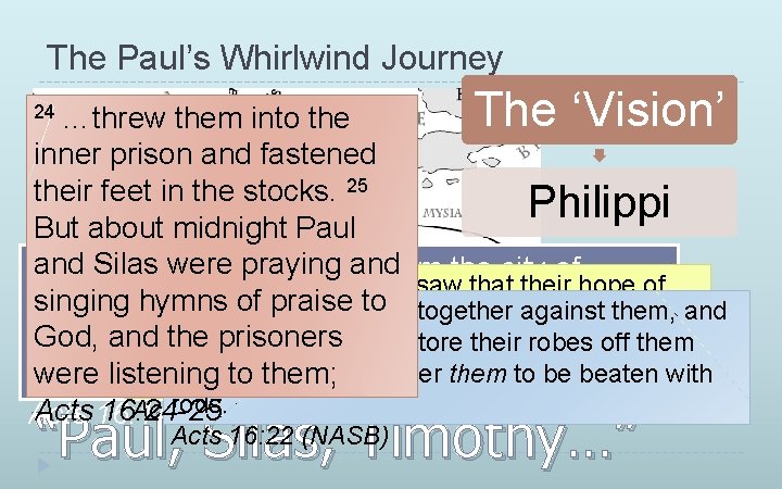 The Paul’s Whirlwind Journey 24 …threw The ‘Vision’ them into the inner prison and